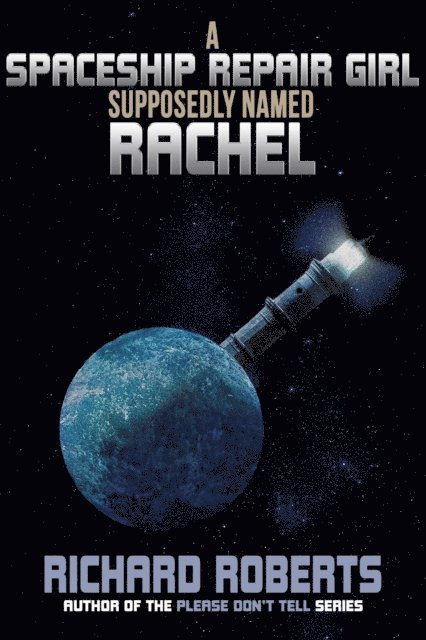 Richard Roberts - Spaceship Repair Girl Supposedly Named Rachel, E-bok