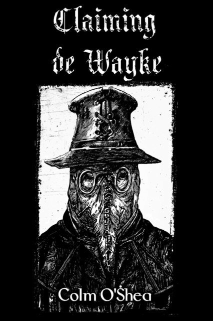 Colm O'Shea - Claiming de Wayke, E-bok