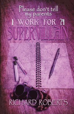 Richard Roberts - Please Don't Tell My Parents I Work for a Supervillain, Häftad