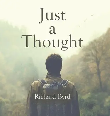 Richard Byrd - Just A Thought, Inbunden. Tillgänglighet: Tillfälligt slut