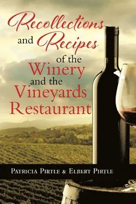 Patricia Pirtle, Elbert Pirtle - Recollections and Recipes of the Winery and the Vineyards Restaurant, Häftad. Tillgänglighet: Tillfälligt slut