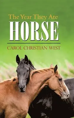 Carol Christian West - Year They Ate Horse, Inbunden. Tillgänglighet: Tillfälligt slut