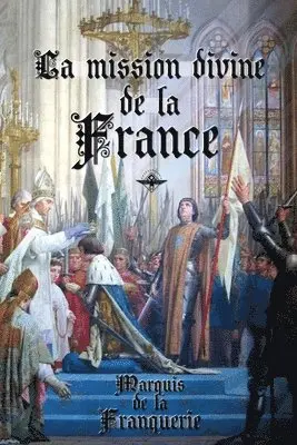 Marquis De La Franquerie - mission divine de la France, Häftad. Tillgänglighet: Lägg i varukorg