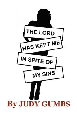 Judy Gumbs - Lord Has Kept Me In Spite Of My Sins, Häftad