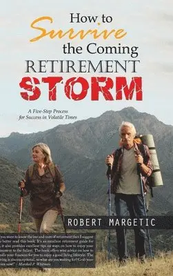 Robert Margetic - How to Survive the Coming Retirement Storm, Inbunden. Tillgänglighet: Tillfälligt slut