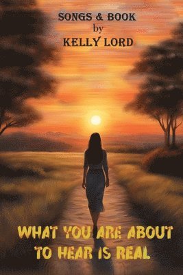 Kelly Lord - What You Are about to Hear Is Real, Häftad