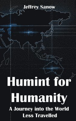 Jeffrey Sanow - Humint for Humanity, Inbunden