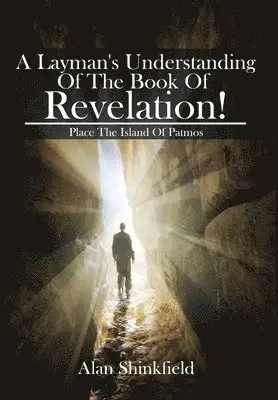Alan Shinkfield - A Layman's Understanding Of The Book Of Revelation!, Inbunden. Tillgänglighet: Lägg i varukorg