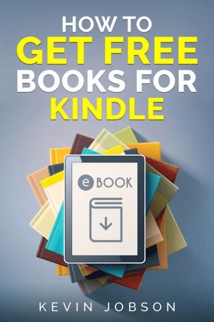 Kevin Jobson - How to Get Free eBooks For Kindle, E-bok. Tillgänglighet: Lägg i varukorg