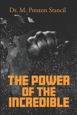 M. Preston Stancil - The Power of the Incredible, Häftad. Tillgänglighet: Lägg i varukorg