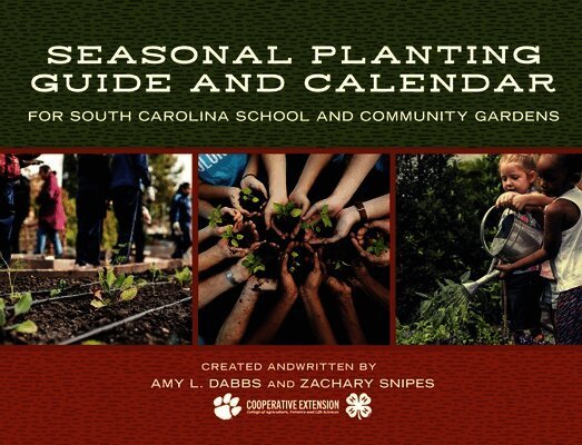 Amy L Dabbs, Zachary Snipes - Seasonal Planting Guide and Calendar for South Carolina School and Community Gardens, Häftad