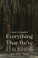 Kyler S Campbell - Everything That We've Buried and Other Stories, Häftad