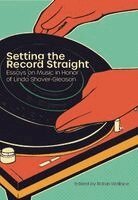 Robin Wallace - Setting the Record Straight: Essays on Music in Honor of Linda Shaver-Gleason, Häftad