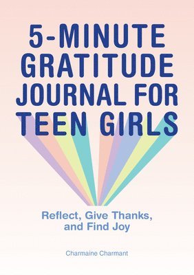 5-Minute Gratitude Journal for Teen Girls av Charmaine Charmant