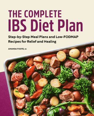 Amanda Foote - The Complete IBS Diet Plan: Step-by-Step Meal Plans and Low-FODMAP Recipes for Relief and Healing, Häftad. Tillgänglighet: Lägg i varukorg