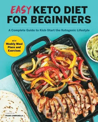 Frank Campanella - Easy Keto Diet for Beginners: A Complete Guide with Recipes, Weekly Meal Plans, and Exercises to Kick-Start the Ketogenic Lifestyle, Häftad. Tillgänglighet: Lägg i varukorg