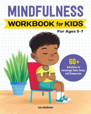 Lara Hocheiser - Mindfulness Workbook for Kids: 60+ Activities to Encourage Calm, Focus, and Compassion, Häftad. Tillgänglighet: Lägg i varukorg