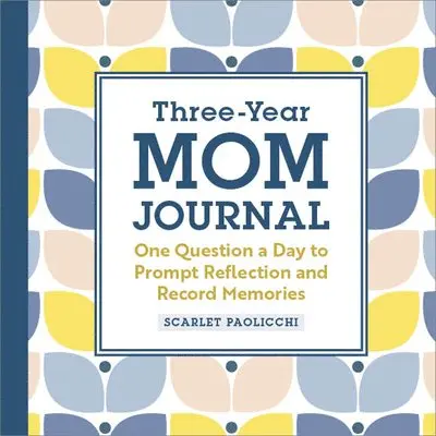 Scarlet Paolicchi - Three-Year Mom Journal: One Question a Day to Prompt Reflection and Record Memories, Häftad. Tillgänglighet: Lägg i varukorg