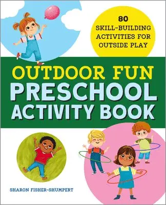 Sharon Fisher-Shumpert - Outdoor Fun Preschool Activity Book: 80 Skill-Building Activities for Outside Play, Häftad. Tillgänglighet: Lägg i varukorg