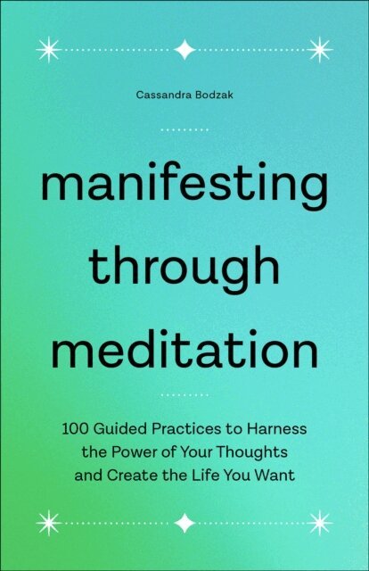 Cassandra Bodzak - Manifesting Through Meditation, E-bok