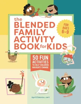 April Eldemire - The Blended Family Activity Book for Kids: 50 Fun Activities to Help Children Navigate Change, Häftad. Tillgänglighet: Lägg i varukorg