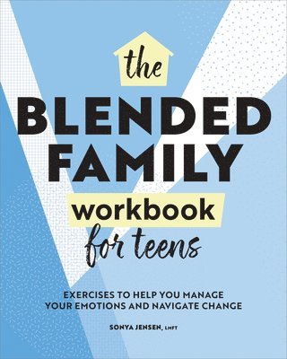 Sonya Jensen - Blended Family Workbook for Teens: Exercises to Help You Manage Your Emotions and Navigate Change, Häftad. Tillgänglighet: Lägg i varukorg