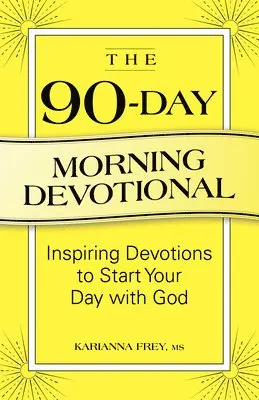 Karianna Frey - The 90-Day Morning Devotional: Inspiring Devotions to Start Your Day with God, Häftad. Tillgänglighet: Lägg i varukorg