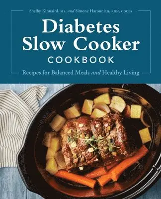 Diabetes Slow Cooker Cookbook: Recipes for Balanced Meals and Healthy Living