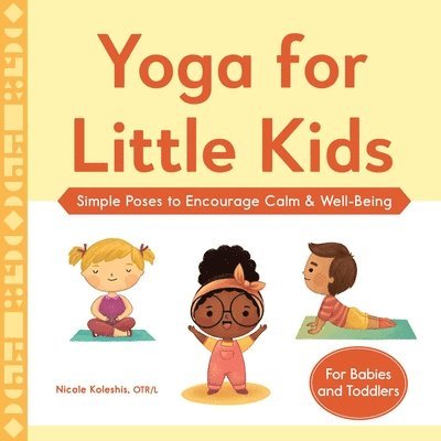 Nicole Koleshis - Yoga for Little Kids: Simple Poses to Encourage Calm & Well-Being, Häftad. Tillgänglighet: Lägg i varukorg