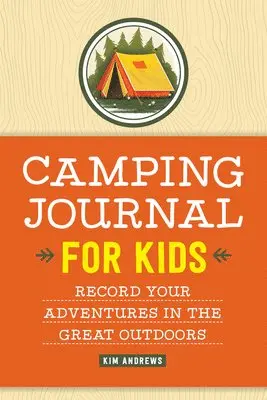 Kim Andrews - Camping Journal for Kids: Record Your Adventures in the Great Outdoors, Häftad. Tillgänglighet: Lägg i varukorg