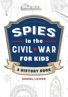 Daniel Lewer - Spies in the Civil War for Kids: A History Book, Häftad. Tillgänglighet: Lägg i varukorg