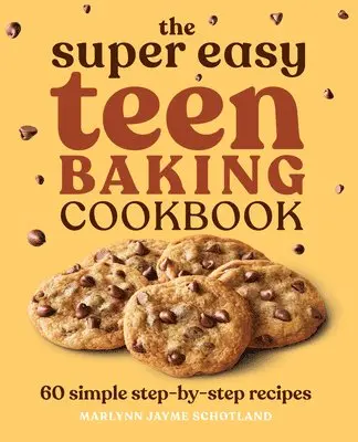 Marlynn Jayme Schotland - The Super Easy Teen Baking Cookbook: 60 Simple Step-By-Step Recipes, Häftad. Tillgänglighet: Lägg i varukorg