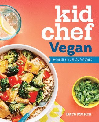 Barb Musick - Kid Chef Vegan: The Foodie Kid's Vegan Cookbook, Häftad. Tillgänglighet: Lägg i varukorg