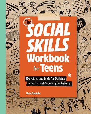 Kate Gladdin - The Social Skills Workbook for Teens: Exercises and Tools for Building Empathy and Boosting Confidence, Häftad. Tillgänglighet: Lägg i varukorg