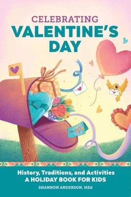 Med Anderson, Shannon - Celebrating Valentine's Day: History, Traditions, and Activities - A Holiday Book for Kids, Häftad