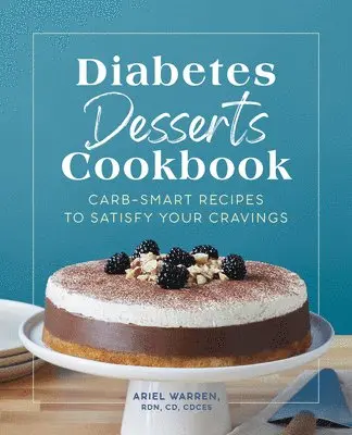 Rdn CD Cdces Warren, Ariel - Diabetes Desserts Cookbook: Carb-Smart Recipes to Satisfy Your Cravings, Häftad. Tillgänglighet: Tillfälligt slut