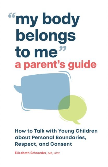 Elizabeth Schroeder - My Body Belongs to Me: A Parent's Guide, E-bok