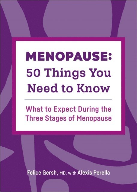 Alexis Perella, Felice Gersh - Menopause: 50 Things You Need to Know, E-bok