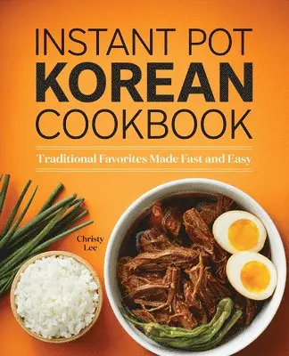Christy Lee - Instant Pot Korean Cookbook: Traditional Favorites Made Fast and Easy, Häftad. Tillgänglighet: Lägg i varukorg