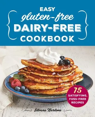Silvana Nardone - Easy Gluten-Free, Dairy-Free Cookbook: 75 Satisfying, Fuss-Free Recipes, Häftad. Tillgänglighet: Lägg i varukorg