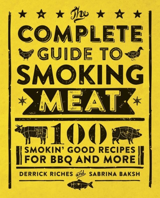 Sabrina Baksh, Derrick Riches - Complete Guide to Smoking Meat, E-bok