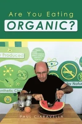 Paul Ciaravella - Are You Eating Organic, Inbunden. Tillgänglighet: Lägg i varukorg