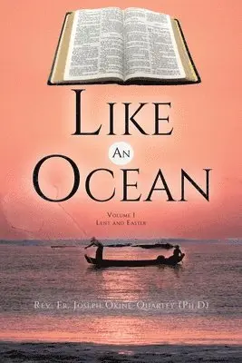 Joseph Okine -Quartey (Ph D) - Like An Ocean Volume I Lent and Easter, Häftad. Tillgänglighet: Lägg i varukorg
