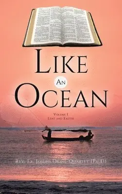 Joseph Okine -Quartey (Ph D) - Like An Ocean Volume I Lent and Easter, Inbunden. Tillgänglighet: Lägg i varukorg
