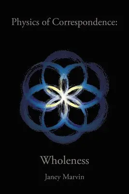 Janey Marvin - Physics of Correspondence Wholeness, Häftad. Tillgänglighet: Lägg i varukorg