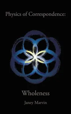 Janey Marvin - Physics of Correspondence Wholeness, Inbunden. Tillgänglighet: Lägg i varukorg