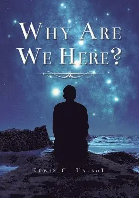 Edwin Talbot - Why Are We Here?, Häftad. Tillgänglighet: Lägg i varukorg