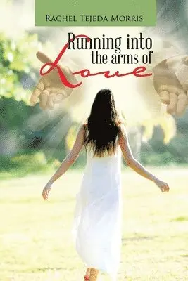 Rachel Tejeda Morris - Running Into The Arms Of Love, Häftad. Tillgänglighet: Lägg i varukorg