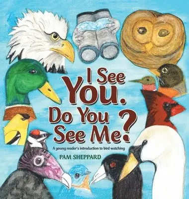 Pam Sheppard - I See You. Do You See Me? A young reader's introduction to bird watching, Inbunden. Tillgänglighet: Lägg i varukorg