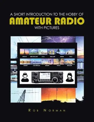 Rob Norman - A short Introduction to the hobby of Amateur Radio with Pictures, Häftad. Tillgänglighet: Lägg i varukorg